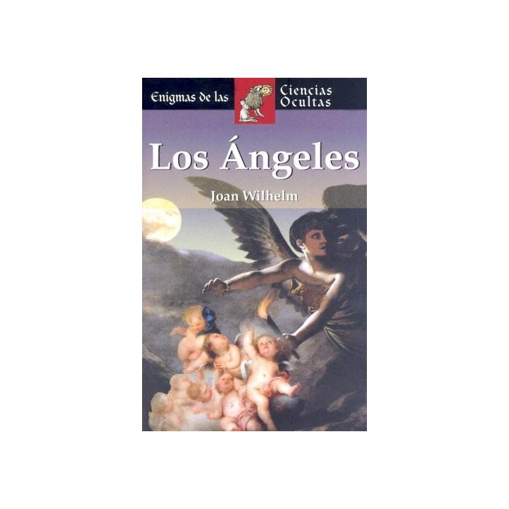 Los ángeles. Angeles buenos, Angeles malos (Enigmas de las ciencias ocultas series)